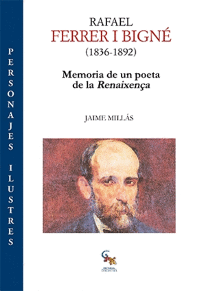 RAFAEL FERRER I BIGNÉ (1836-1892): MEMORIAS DE UN POETA DE LA RENAIXENÇA