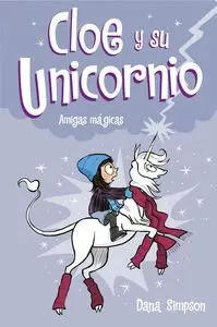 CLOE Y SU UNICORNIO: AMIGAS MAGICAS