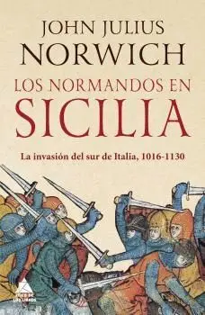 LOS NORMANDOS EN SICILIA. LA INVASIÓN DEL SUR DE ITALIA, 1016-1130