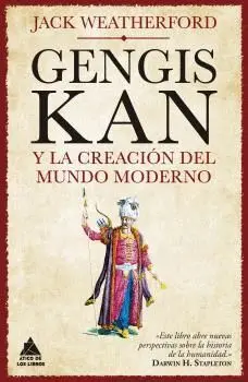 GENGIS KAN Y LA CREACIÓN DEL MUNDO MODERNO.