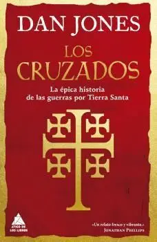 LOS CRUZADOS. LA ÉPICA HISTORIA DE LAS GUERRAS POR TIERRA SANTA LOS CRUZADOS. LA ÉPICA HISTORIA DE LAS GUERRAS POR TIERRA SANTA