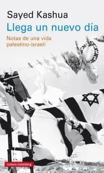 LLEGA UN NUEVO DÍA: NOTAS DE UNA VIDA PALESTINO-ISRAELÍ