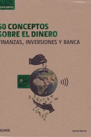50 CONCEPTOS SOBRE EL DINERO. FINANZAS, INVERSIONES Y BANCA