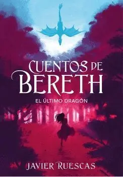 CUENTOS DE BERETH. EL ULTIMO DRAGON CUENTOS DE BERETH. EL ULTIMO DRAGON