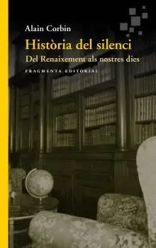 HISTÒRIA DEL SILENCI. DEL RENAIXEMENT ALS NOSTRES DIES