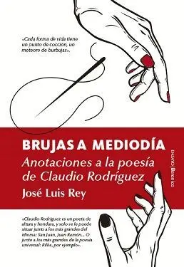 BRUJAS A MEDIODÍA: ANOTACIONES A LA POESÍA DE CLAUDIO RODRÍGUEZ