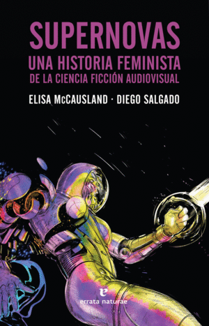 SUPERNOVAS. UNA HISTORIA FEMINISTA DE LA CIENCIA FICCION AUDIOVISUAL