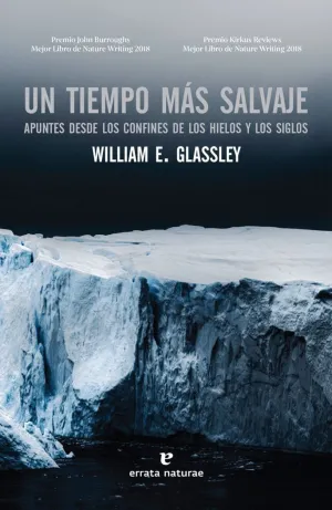 UN TIEMPO MÁS SALVAJE: APUNTES DESDE LOS CONFINES DE LOS HIELOS Y LOS SIGLOS