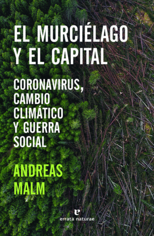 EL MURCIÉLAGO Y EL CAPITAL: CORONAVIRUS, CAMBIO CLIMÁTICO Y GUERRA SOCIAL