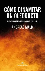 CÓMO DINAMITAR UN OLEODUCTO. <BR>