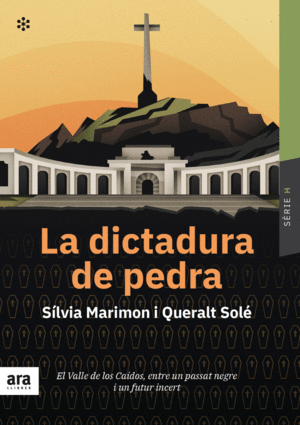 LA DICTADURA DE PEDRA. EL VALLE DE LOS CAIDOS, ENTRE UN PASAT NEGRE I UN FUTUR INCERT