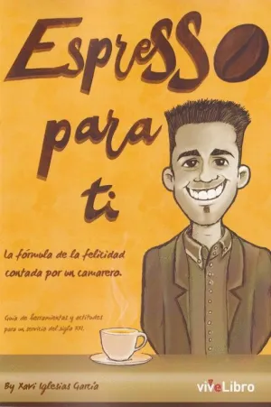 ESPRESSO PARA TILA FORMULA DE LA FELICIDAD CONTADA POR UN CAMARERO