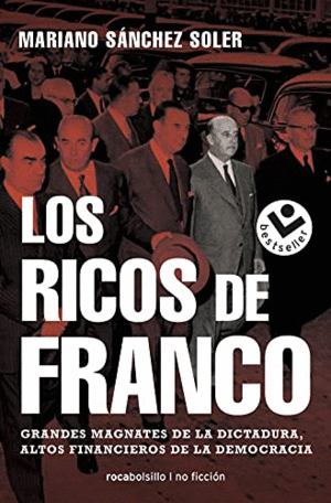 LOS RICOS DE FRANCO: GRANDES MAGNATES DE LA DICTADURA, ALTOS FINANCIEROS DE LA DEMOCRACIA