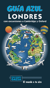 GUIA AZUL: LONDRES. CON EXCURSIONES A CAMBRIDGE Y OXFORD