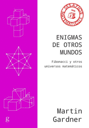 ENIGMAS DE OTROS MUDOS. FIBONACCI Y OTROS UNIVERSOS MATEMÁTICOS