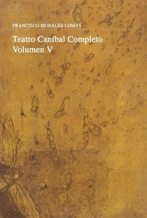 TEATRO CANÍBAL COMPLETO. VOLUMEN V