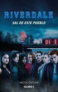 RIVERDALE. SAL DE ESTE PUEBLO (VOLUMEN 2)