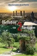 RELATOS EN 2 TIEMPOS. PROLOGO DE LUISMATEO DIEZ. EPILOGO DE LUIS DIONISIO DEGANO