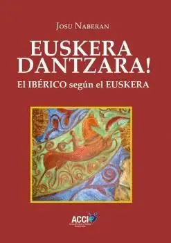 EUSKERA DANTZARA !EL IBÉRICO SEGÚN EL EUSKERA