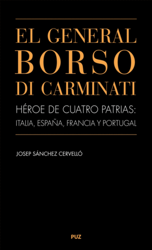 EL GENERAL BORSO DI CARMINATI. HÉROE DE CUATRO PATRIAS: ITALIA, ESPAÑA, FRANCIA Y PORTUGAL
