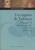 LOS ENIGMAS DE VALENÇAY. FERNANDO VII Y LA CORTE ESPAÑOLA EN EL EXILIO (1808-1814)