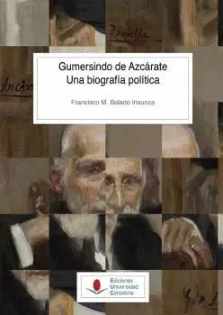 GUMERSINDO DE AZCÁRATE. UNA BIOGRAFÍA POLÍTICA.