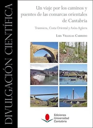 UN VIAJE POR LOS CAMINOS Y PUENTES DE LAS COMARCAS ORIENTALES DE CANTABRIA: TRASMIERA, COSTA ORIENTA