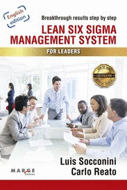 LEAN SIX SIGMA. MANAGEMENT SYSTEM FOR LEADERS: BREAKTHROUGH RESULTS STEP BY STEP