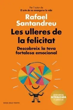 LES ULLERES DE LA FELICITAT. DESCOBREIX LA TEVA FORTALESA EMOCIONAL