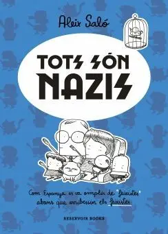 TOTS SON NAZIS. COM ESPANYA ES VA OMPLIR DE ´FEIXISTES´ ABANS QUE ARRIBESSIN ELS FEIXISTES