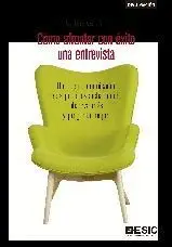 COMO AFRONTAR CON EXITO UNA ENTREVISTA. UN BUEN COMUNICADOR HABLA POCO, ESCUCHA MUCHO, OBSERVA MAS Y
