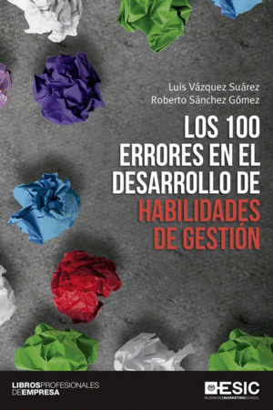 100 ERRORES EN EL DESARROLLO DE HABILIDADES DE GESTION, LOS