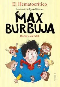 Max Burbuja: Robar esta Fatal
