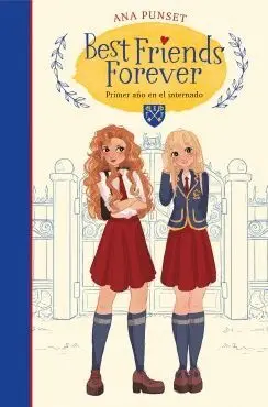 BEST FRIENDS FOREVER: PRIMER AÑO EN EL INTERNADO