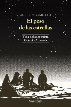 EL PESO DE LAS ESTRELLAS. VIDA DEL ANARQUISTA OCTAVIO ALBEROLA