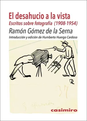 EL DESAHUCIO A LA VISTA: ESCRITOS SOBRE FOTOGRAFIA (1908-1954)