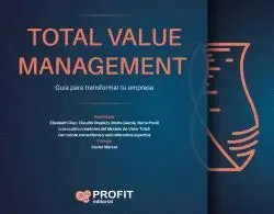 TOTAL VALUE MANAGEMENT. GUIA PARA TRANSFORMAR TU EMPRESA