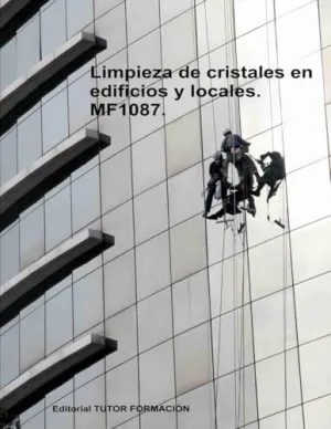 LIMPIEZA DE CRISTALES EN EDIFICIOS Y LOCALES. MF1087.