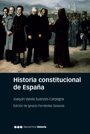 HISTORIA CONSTITUCIONAL DE ESPAÑA. NORMAS, INSTITUCIONES, DOCTRINAS