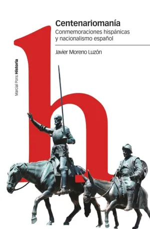 CENTENARIOMANÍA. CONMEMORACIONES HISPÁNICAS Y NACIONALISMO ESPAÑOL