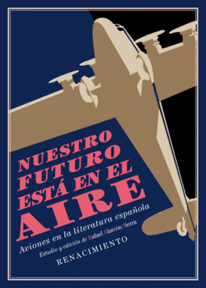 NUESTRO FUTURO ESTÁ EN EL AIRE: AVIONES EN LA LITERATURA ESPAÑOLA