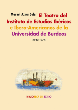 EL TEATRO DEL INSTITUTO DE ESTUDIOS IBÉRICOS E IBERO-AMERICANOS DE LA UNIVERSIDAD DE BURDEOS (1962-1