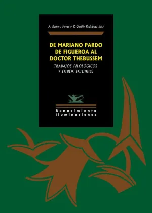 DE MARIANO PARDO DE FIGUEROA AL DOCTOR THEBUSSEM: TRABAJOS FILOLOGICOS Y OTROS ESTUDIOS