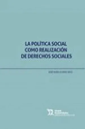 LA POLÍTICA SOCIAL COMO REALIZACIÓN DE DERECHOS SOCIALES