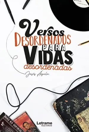 Versos Desordenados para Vidas Desordenadas