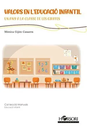 VALORS EN L´EDUCACIO INFANTIL. UN ANY A LA CLASSE DE LES GIRAFES VALORS EN L´EDUCACIO INFANTIL. UN ANY A LA CLASSE DE LES GIRAFES