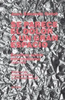 SE PARECE EL DOLOR A UN GRAN ESPACIO. ESCRITOS SOBRE INFORMALISMO, 1955-1969