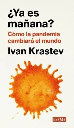 YA ES MAÑANA? CÓMO LA PANDEMIA CAMBIARÁ EL MUNDO YA ES MAÑANA? CÓMO LA PANDEMIA CAMBIARÁ EL MUNDO