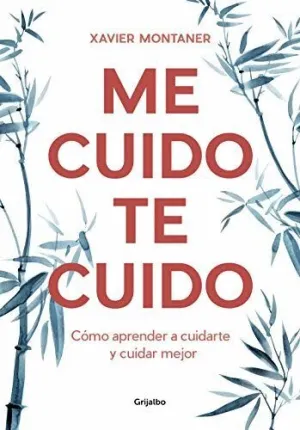 ME CUIDO, TE CUIDO. CÓMO APRENDER A CUIDARTE Y CUIDAR MEJOR
