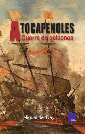 A TOCAPENOLES. GUERRA DE GALEONES